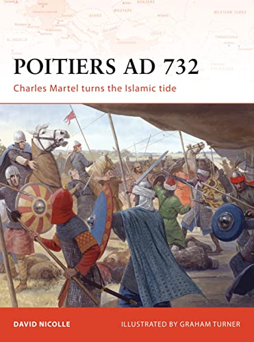 Poitiers AD 732: Charles Martel Turns the Islamic Tide (Campaign, 190, Band 190)